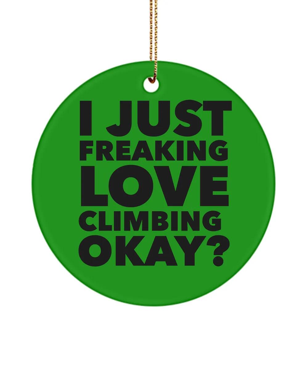 Rock Climber Present I Just Freaking Love Climbing Okay Ceramic Christmas Tree Ornament