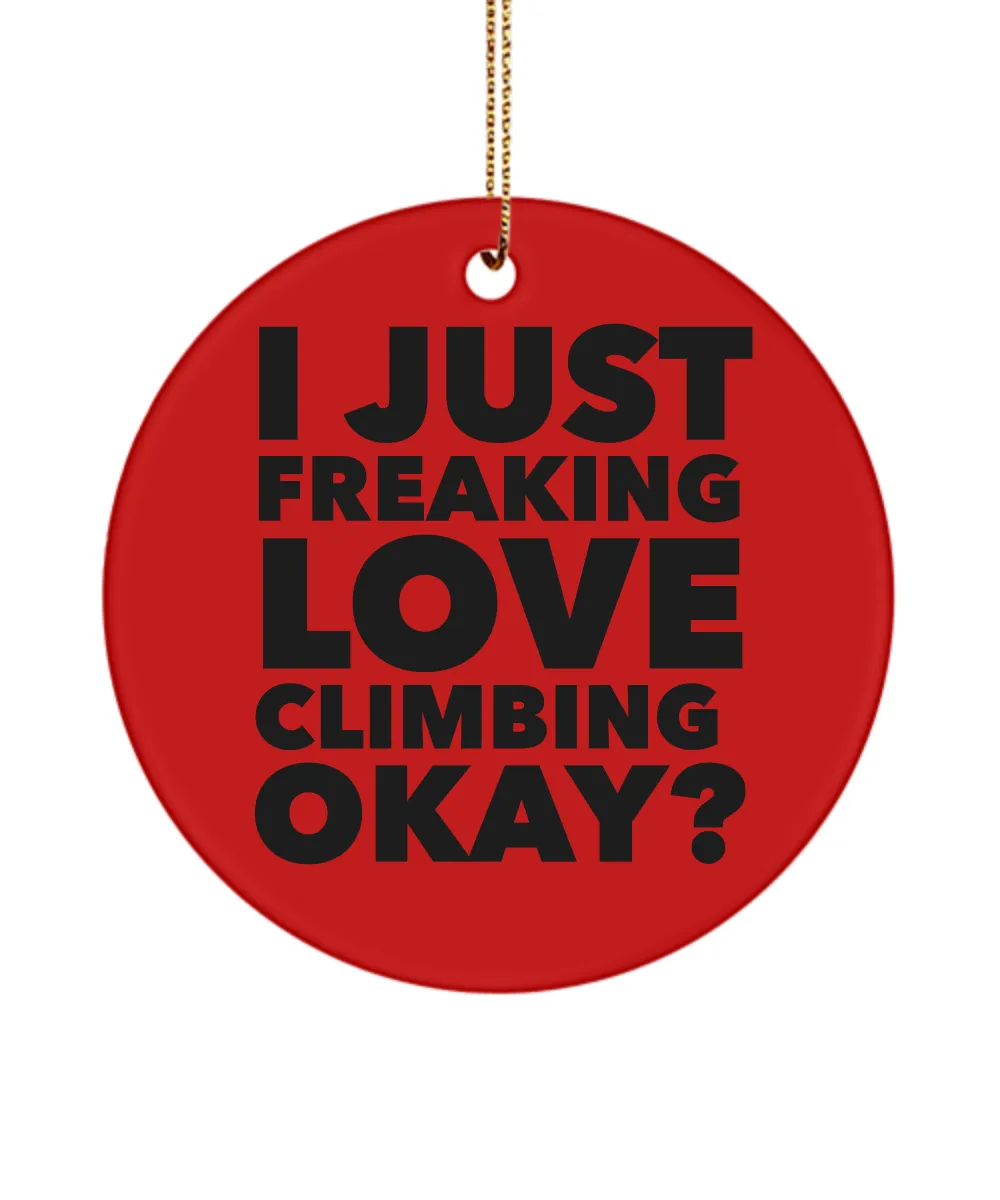 Rock Climber Present I Just Freaking Love Climbing Okay Ceramic Christmas Tree Ornament
