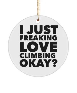 Rock Climber Present I Just Freaking Love Climbing Okay Ceramic Christmas Tree Ornament