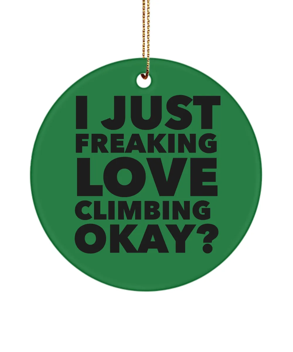 Rock Climber Present I Just Freaking Love Climbing Okay Ceramic Christmas Tree Ornament